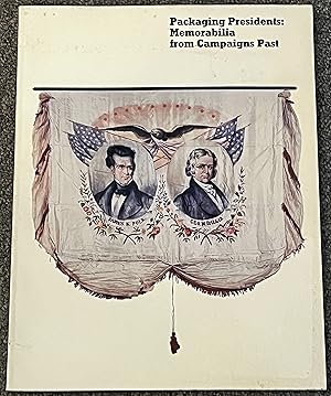 Image du vendeur pour Packaging Presidents; Memorabilia from Campaigns Past. An Exhibition At the Hudson River Musem 23 September through 11 November, 1984. mis en vente par DogStar Books