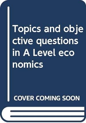 Seller image for Topics and objective questions in A Level economics for sale by WeBuyBooks