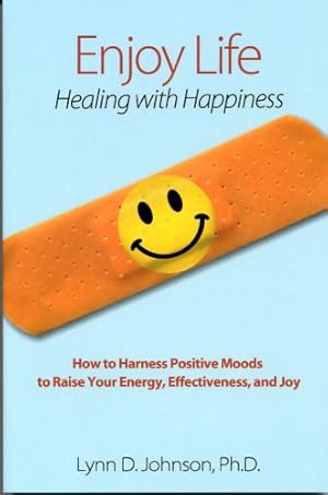 Bild des Verkufers fr Enjoy Life! Healing with Happiness zum Verkauf von Reliant Bookstore