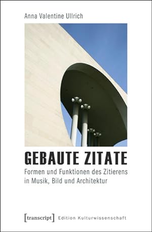 Seller image for Gebaute Zitate Formen und Funktionen des Zitierens in Musik, Bild und Architektur for sale by Bunt Buchhandlung GmbH