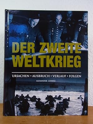 Bild des Verkufers fr Der Zweite Weltkrieg. Ursachen, Ausbruch, Verlauf, Folgen zum Verkauf von Antiquariat Weber