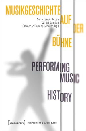 Immagine del venditore per Musikgeschichte auf der Bhne - Performing Music History venduto da Bunt Buchhandlung GmbH