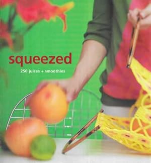 Seller image for Squeezed: 250 Juices + Smoothies for sale by Leura Books