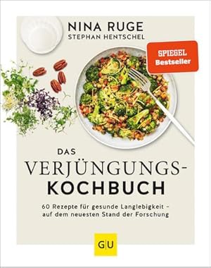 Das Verjüngungs-Kochbuch : 60 Rezepte für gesunde Langlebigkeit - auf dem neuesten Stand der Fors...