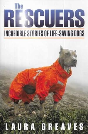 The Rescuers: Incredible Stories of Life-Saving Dogs