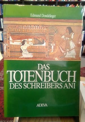 Das Totenbuch des Schreibers Ani. Mit farbigen Wiedergaben von Ausschnitten aus dem Papyrus Ani (...