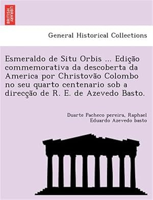 Seller image for Esmeraldo de Situ Orbis . Edic a~o commemorativa da descoberta da America por Christova~o Colombo no seu quarto centenario sob a direcc a~o de R. E. for sale by GreatBookPricesUK