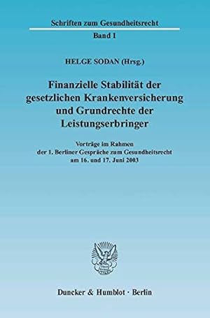 Immagine del venditore per Finanzielle Stabilitt der gesetzlichen Krankenversicherung und Grundrechte der Leistungserbringer.: Vortrge im Rahmen der 1. Berliner Gesprche zum . Juni 2003. (Schriften zum Gesundheitsrecht) venduto da Gabis Bcherlager