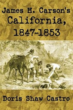 Immagine del venditore per James H. Carson's California, 1847-1853 venduto da GreatBookPricesUK