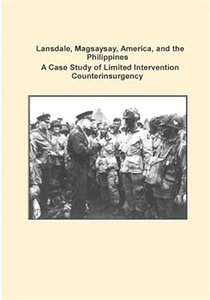 Bild des Verkufers fr Lansdale, Magsaysay, America, and the Philippines : A Case Study of Limited Intervention Counterinsurgency zum Verkauf von GreatBookPricesUK