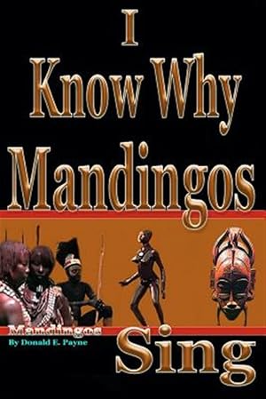 Imagen del vendedor de I Know Why Mandingos Sing : The Real Reason Why Blacks in America Are So Deadly to Each Other a la venta por GreatBookPricesUK