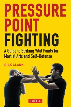 Seller image for Pressure Point Fighting : A Guide to Striking Vital Points for Martial Arts and Self-defense for sale by GreatBookPricesUK