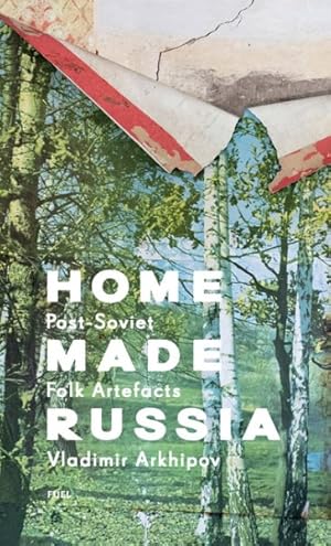 Immagine del venditore per Home Made Russia : Post-soviet Folk Artefacts venduto da GreatBookPricesUK