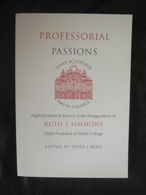 Bild des Verkufers fr Professorial Passions. Eight Lectures in Honor of the Inauguration of Ruth J. Simmons. Ninth President of Smith College. zum Verkauf von Malota