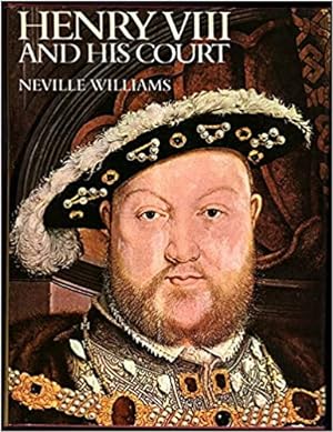 Henry VIII and His Court by Neville Williams (1971-10-03)