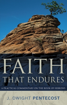 Image du vendeur pour Faith That Endures: A Practical Commentary on the Book of Hebrews (Paperback or Softback) mis en vente par BargainBookStores