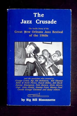 The Jazz Crusade. The Inside Story of the Great New Orleans Jazz Revival of the 1960`s. Inklusive...