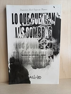 Imagen del vendedor de Lo que cuentan las sombras. Relatos de misterio y terror. Francisco Jos Segovia Ramos. Dedicado a la venta por Bibliomania