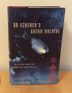 Bild des Verkufers fr Dr Eckener's Dream Machine : The Historic Saga of the Round-the-World Zeppelin zum Verkauf von M. C. Wilson