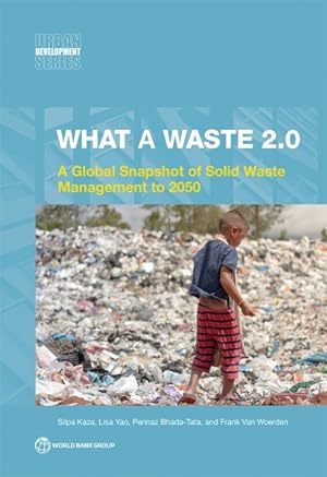 Immagine del venditore per What a Waste 2.0 : A Global Snapshot on Solid Waste Management to 2050 venduto da GreatBookPricesUK