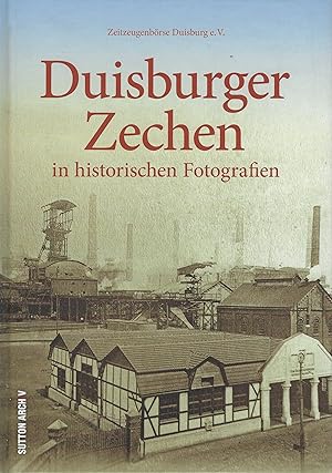 Duisburger Zechen: in historischen Fotografien