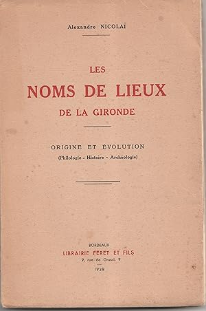 Les noms de lieux de la Gironde. Origine et évolution (philologie - Histoire - Archéologie)