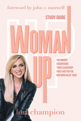 Seller image for Woman Up - Study Guide: For women discovering their leadership voice and for the men who value them (Paperback or Softback) for sale by BargainBookStores