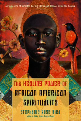 Immagine del venditore per The Healing Power of African-American Spirituality: A Celebration of Ancestor Worship, Herbs and Hoodoo, Ritual and Conjure (Paperback or Softback) venduto da BargainBookStores