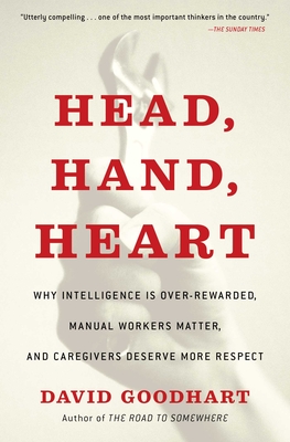 Seller image for Head, Hand, Heart: Why Intelligence Is Over-Rewarded, Manual Workers Matter, and Caregivers Deserve More Respect (Paperback or Softback) for sale by BargainBookStores