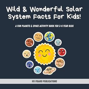 Image du vendeur pour Wild & Wonderful Solar System Facts For Kids: A Fun Planets & Space Activity Book For 3-6 Year Olds (Paperback or Softback) mis en vente par BargainBookStores