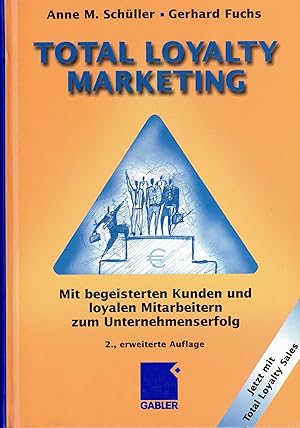 Bild des Verkufers fr Total Loyalty Marketing: Mit begeisterten Kunden und loyalen Mitarbeitern zum Unternehmenserfolg zum Verkauf von Paderbuch e.Kfm. Inh. Ralf R. Eichmann