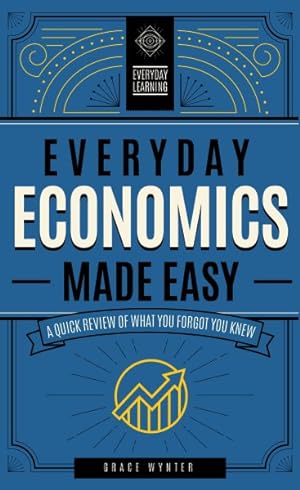 Seller image for Everyday Economics Made Easy : A Quick Review of What You Forgot You Knew for sale by GreatBookPrices