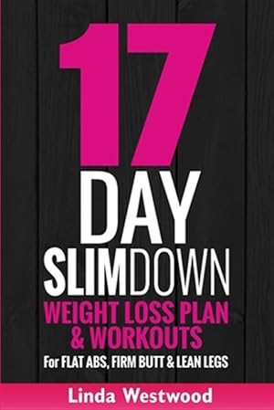 Seller image for 17-Day Slim Down (3rd Edition): Weight Loss Plan & Workouts For Flat Abs, Firm Butt & Lean Legs for sale by GreatBookPrices