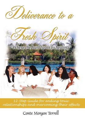 Image du vendeur pour Deliverance to a Fresh Spirit: 12-Step Guide for Ending Toxic Relationships and Overcoming Their Effects (Hardback or Cased Book) mis en vente par BargainBookStores