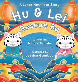 Bild des Verkufers fr Hu and Lei rescue Ba: A Lunar New Year Story (Hardback or Cased Book) zum Verkauf von BargainBookStores