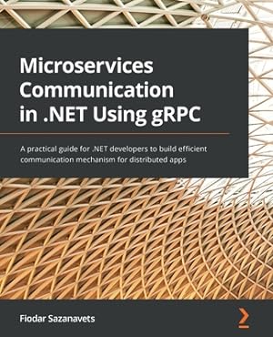 Immagine del venditore per Microservices Communication in .NET Using gRPC: A practical guide for .NET developers to build efficient communication mechanism for distributed apps (Paperback or Softback) venduto da BargainBookStores