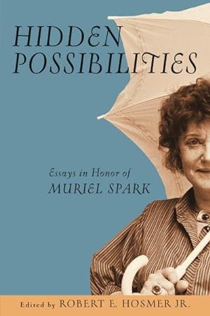 Imagen del vendedor de Hidden Possibilities : Essays in Honor of Muriel Spark a la venta por GreatBookPrices