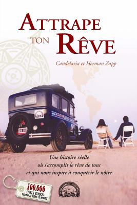 Imagen del vendedor de Attrape ton r�ve: Une histoire r�elle o� s'accomplit le r�ve de tous et qui nous inspire � conqu�rir le n�tre (Paperback or Softback) a la venta por BargainBookStores