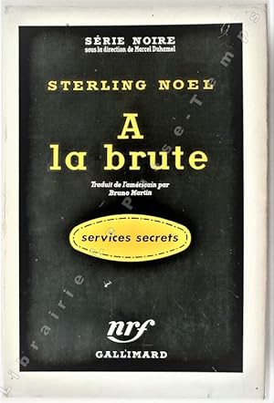 Imagen del vendedor de Collection Srie Noire - N 377 - A LA BRUTE (Few die well, 1953). (Services Secrets). Traduit de l'amricain par Bruno Martin. a la venta por Jean-Paul TIVILLIER