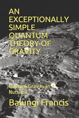 Bild des Verkufers fr An Exceptionally Simple Quantum Theory of Gravity: Quatum Gravity in a Nutshell zum Verkauf von GreatBookPrices