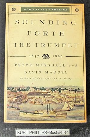 Sounding Forth the Trumpet: 1837-1860 (God's Plan for America)