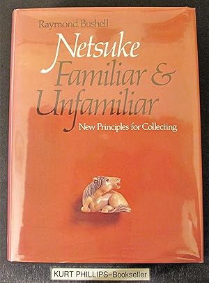 Netsuke, Familiar and Unfamiliar: New Principles for Collecting