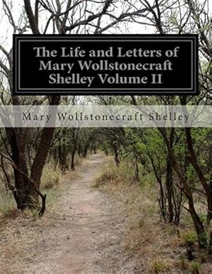 Image du vendeur pour Life and Letters of Mary Wollstonecraft Shelley mis en vente par GreatBookPrices