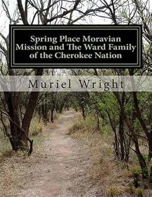 Imagen del vendedor de Spring Place Moravian Mission and the Ward Family of the Cherokee Nation a la venta por GreatBookPrices