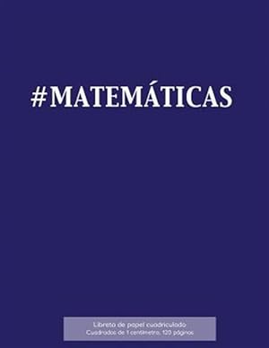 Imagen del vendedor de Matematicas Libreta de Papel Cuadriculado, Cuadrados de 1 Centemetro, 120 Paginas: Libreta 21,59 X 27,94 CM, Perfecta Para La Asignatura de Matematic -Language: spanish a la venta por GreatBookPrices