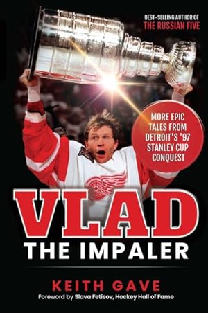 Seller image for Vlad the Impaler : More Epic Tales from Detroit's '97 Stanley Cup Conquest for sale by GreatBookPrices