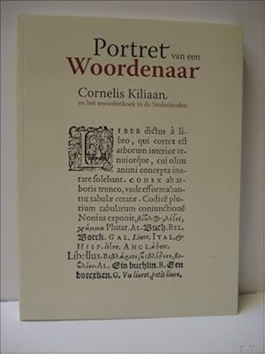 Imagen del vendedor de Portret van een woordenaar: Cornelis Kiliaan en het woordenboek in de Nederlanden. a la venta por BOOKSELLER  -  ERIK TONEN  BOOKS