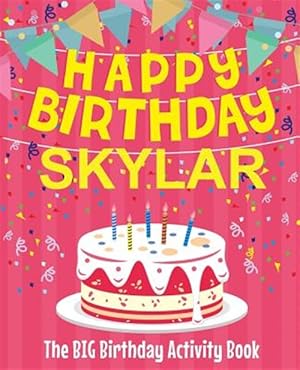 Seller image for Happy Birthday Skylar - The Big Birthday Activity Book: (personalized Children's Activity Book) for sale by GreatBookPrices