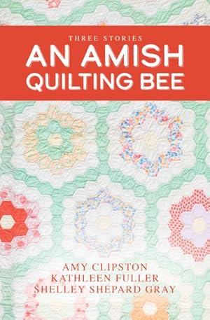 Bild des Verkufers fr Amish Quilting Bee : Three Stories zum Verkauf von GreatBookPrices