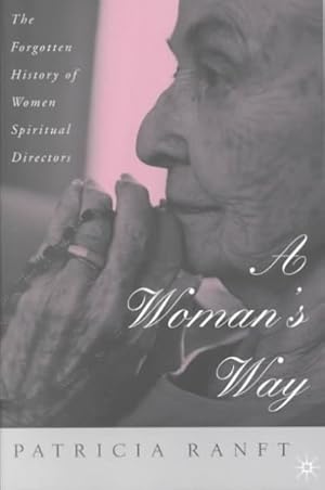 Seller image for Woman's Way : The Forgotten History of Women Spiritual Directors for sale by GreatBookPrices